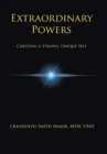 Image for Extraordinary Powers : Creating a Strong Unique Self
