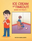 Image for Ice Cream or Timeout!: Based on Psalm 1