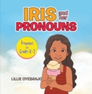 Image for Iris and Her Pronouns: Pronouns for Grades K-2