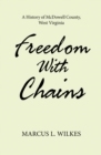 Image for Freedom With Chains: A History of McDowell County, West Virginia