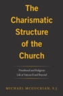 Image for Charismatic Structure Of The Church : Priesthood And Religious Life At Vatican Ii And Beyond