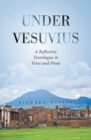Image for Under Vesuvius : A Reflective Travelogue In Verse And Prose