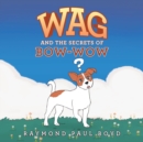 Image for Wag and the Secrets of Bow-Wow
