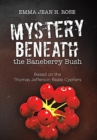 Image for Mystery Beneath the Baneberry Bush : Based on the Thomas Jefferson Beale Cyphers