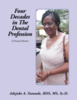 Image for Four Decades in the Dental Profession : A Personal Memoir