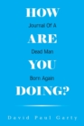 Image for How Are You Doing? : Journal of a Dead Man Born Again