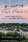 Image for Journey to Safe Harbor : Memoir of Three Generations Self Love, Forgiveness, Reconnection