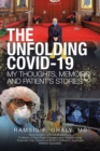 Image for The Unfolding Covid-19 My Thoughts, Memoirs and Patient&#39;s Stories