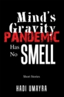 Image for Mind&#39;s Gravity: Pandemic Has No Smell: Short Stories