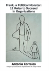 Image for Frank, a Political Monster : 12 Rules to Succeed in Organizations
