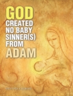 Image for God Created No Baby Sinner(S) From Adam