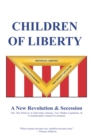 Image for Children of Liberty: Revolution, Secession and a New Nation
