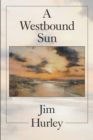 Image for Westbound Sun : Short Stories, Memoirs And Poems