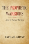 Image for Prophetic Warriors : Army Of Fearless Warriors