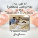 Image for Role Of The Spiritual Caregiver To The Terminally Ill Patients