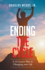 Image for Ending The Cycle : A 14-Lesson Plan To Changing Your Life