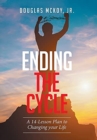 Image for Ending the Cycle : A 14-Lesson Plan to Changing Your Life