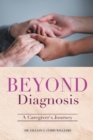 Image for Beyond Diagnosis : A Caregiver&#39;s Journey