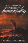 Image for From Spiritual Knowledge to Immortality: To Live to Die to Live Another Day