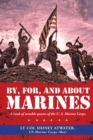 Image for By, For, and About Marines: A Book of Notable Quotes of the U. S. Marine Corps.