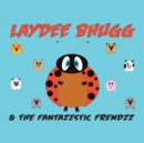 Image for Laydee Bhugg and the Fantazzstic Frendzz