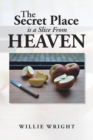 Image for The Secret Place Is a Slice from Heaven