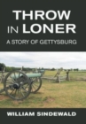 Image for Throw in Loner : A Story of Gettysburg