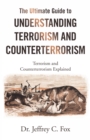 Image for Ultimate Guide to Understanding Terrorism and Counterterrorism: Terrorism and Counterterrorism Explained