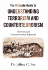 Image for The Ultimate Guide to Understanding Terrorism and Counterterrorism : Terrorism and Counterterrorism Explained