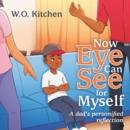Image for Now Eye Can See for Myself: A Dads Personified Reflection