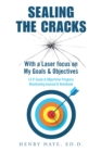 Image for Sealing the Cracks: With a Laser Focus on My Goals &amp; Objectives