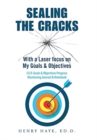 Image for Sealing the Cracks : With a Laser Focus on My Goals &amp; Objectives
