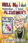 Image for Hell No I Don&#39;t Remember, I Have Alzheimer&#39;s! : Navigating the Alzheimer&#39;s Journey