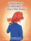Image for I Didn&#39;t Know I Was Lost Until I Was Found