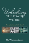Image for Unlocking the Power Within: Reclaiming of the Seed