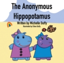 Image for The Anonymous Hippopotamus