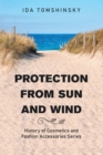Image for Protection from Sun and Wind: History of Cosmetics and Fashion Accessories Series