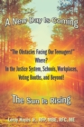 Image for &quot;The Obstacles Facing Our Teenagers!&quot; Where? In the Justice System, Schools, Workplaces, Voting Booths, and Beyond!: A New Day Is Coming the Sun Is Rising