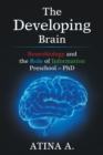 Image for Developing Brain: Neurobiology and the Role of Information Preschool - Phd