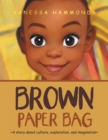 Image for Brown Paper Bag: A Story About Culture, Exploration, and Imagination
