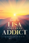 Image for Hi My Name Is Lisa and I Am an Addict