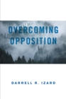 Image for Overcoming Opposition: It Was God&#39;s Amazing Grace