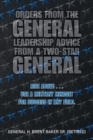 Image for Orders from the General...Leadership Advice from a Two-Star General : Rise Above . . . Use a Military Mindset for Success in Any Field.