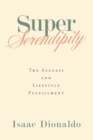 Image for Super Serendipity: The Success and Lifestyle Fulfillment