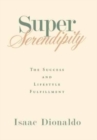 Image for Super Serendipity : The Success and Lifestyle Fulfillment