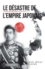 Image for Le Desastre De L&#39;Empire Japonais