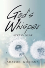 Image for God&#39;s Whisper: Always Near