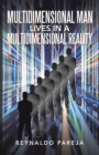 Image for Multidimensional Man Lives in a               Multidimensional Reality