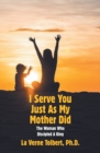 Image for I Serve You Just As My Mother Did : The Woman Who Discipled A King