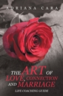 Image for The Art of Love, Connection and Marriage : Life Coaching Guide
